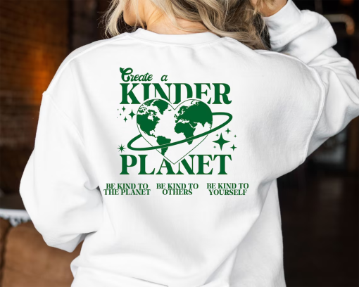 Create a Kinder Planet Hoodie, Oversized Hoodie, Trendy Hoodie, Tumblr Hoodie, Aesthetic Hoodie, Perfect gift, Aesthetic Clothes, Trendy Y2k