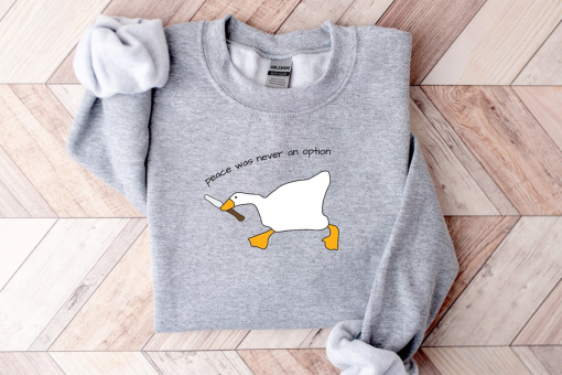 Duck Murder Sweatshirt, Peace Was Never An Option Sweatshirt, Funny Duck Shirt, Funny Goose Shirt, Preppy Clothes Shirt, Goose Sweatshirt