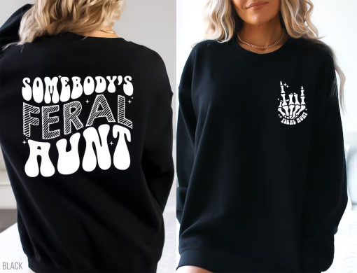 Somebody’s Feral Aunt Sweatshirt, Cool Aunt Shirt, Feral Aunt Sweatshirt, Aunts Gift, Aunts Birthday Gift, Sister Gifts, Auntie Sweatshirt