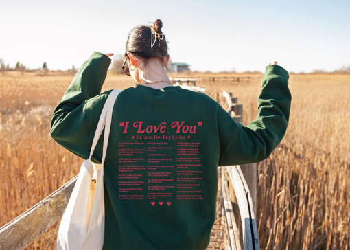 I Love You in Lana Del Rey Lyrics Sweatshirt, Lana Del Rey Merch Sweater, Different Ways Say I Love You In Lyrics Hoodie