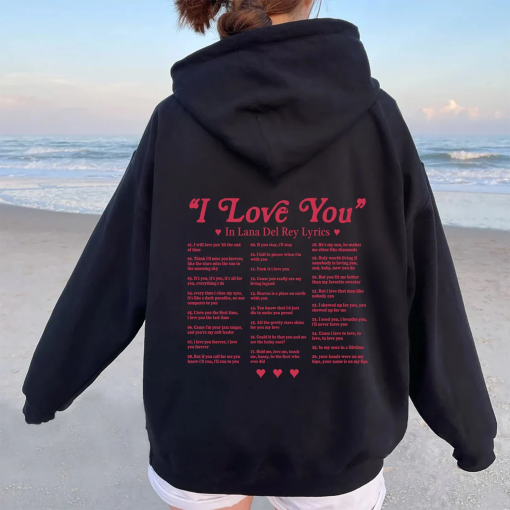 I Love You in Lana Del Rey Lyrics Sweatshirt, Lana Del Rey Merch Sweater, Different Ways Say I Love You In Lyrics Hoodie