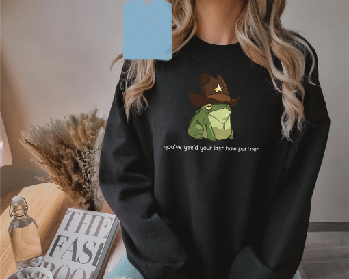 You’ve Yee’d Your, Last Haw Partner Sweatshirt, Funny Frog Hoodie, Frog Lover Gift, Gift for Her, Funny Gift, Cute Hoodie, Trendy Sweatshirt