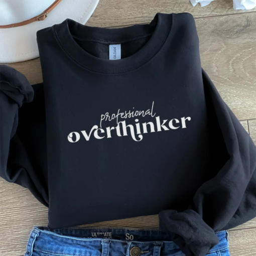 Professional Overthinker Sweatshirt,Mental Health Sweatshirt,Overthinker Hoodie, Anxiety Sweater, Self Care Shirts,Self Love Tee,Funny Shirt