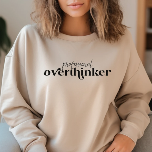 Professional Overthinker Sweatshirt,Mental Health Sweatshirt,Overthinker Hoodie, Anxiety Sweater, Self Care Shirts,Self Love Tee,Funny Shirt