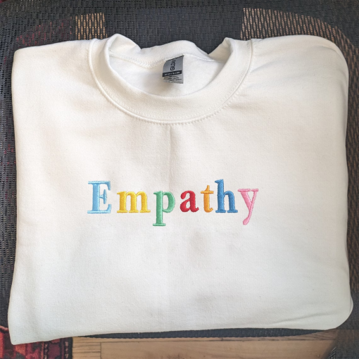 Empathy Embroidered Sweatshirt, Positive Sweatshirt, Kindness Sweatshirt, Preppy Sweatshirt, Trendy Sweatshirt, Positive Quotes Sweatshirt