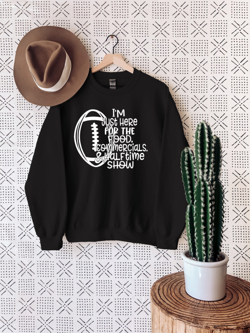 Im Just here For The FoodSweatShirt, SUPER BOWL Sweatshirt, Classy Kickoff, Football Season ,Football Game Day,Funny Super Bowl , Football