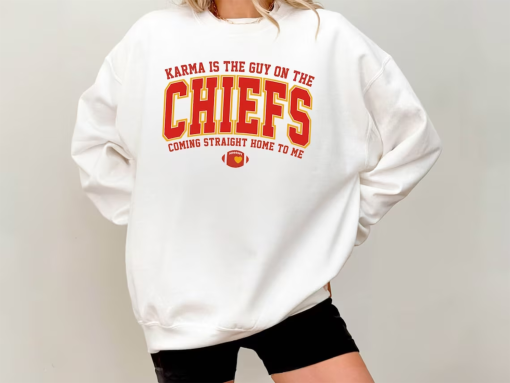 Karma Is The Guy On The Chiefs Coming Straight Home To Me Sweatshirt, American Football Shirt