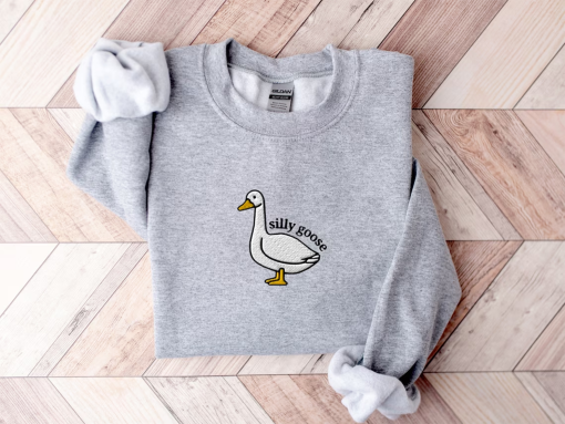 Embroidered Silly Goose Sweatshirt, Embroidered Goose Crewneck Sweatshirt, Silly Goose Shirt, Funny Sweatshirt, Funny Embroidered Shirt