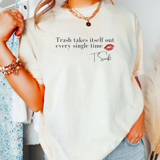 Trash Takes Itself Out Every Single Time Shirt, Taylor Merch, Taylor Fan Gift, TSWIFT Gift, Taylor Fan TShirt, TS Fan, Taylor’s Time