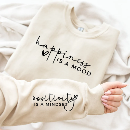 Happiness Is A Mood Positivity is A Mindset Sweatshirt With Wrist Design, Positive Affirmation Hoodie With Sleeve Printed, Positive Hoodie