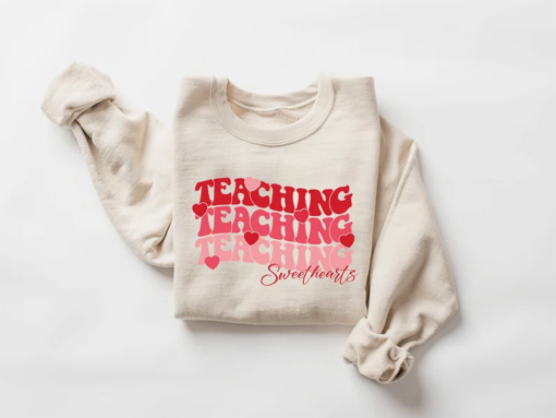 Valentines Day Teacher Sweatshirt, Teaching Sweethearts Teacher Shirts, Teacher Valentines Day Gift,Love Teacher Shirt,Valentines Day Shirt