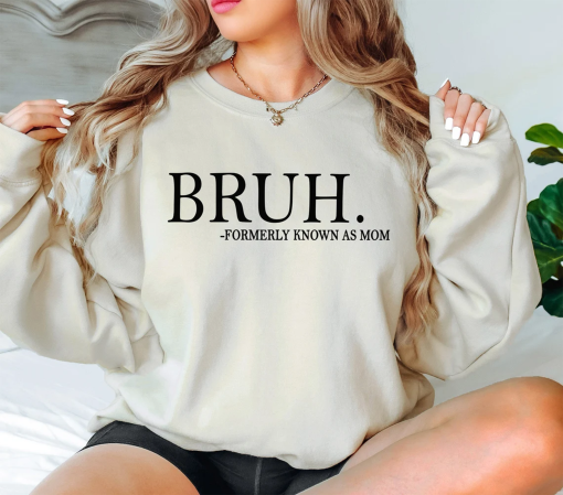 Mom Life Funny Shirt, Bruh Formerly Known as Mom Sweatshirt, Sarcastic Mom Hoodie, Boy Mom, Mommy Bruh, Mothers Day Gift, Mama Tee, Step Mom