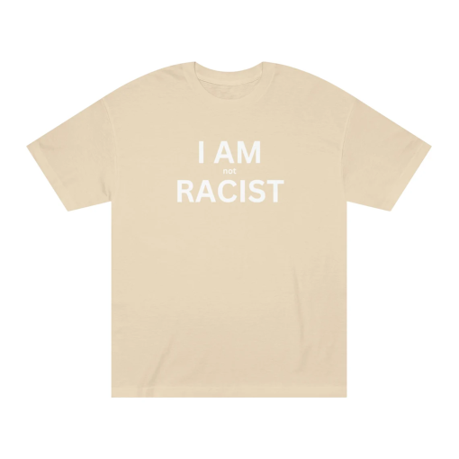 I Am Not Racist Funny shirt meme