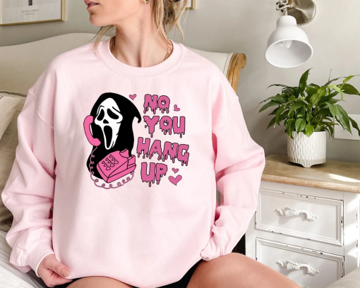 No You Hang Up Shirt,Ghostface Valentine Shirt,Halloween Shirt,Halloween Gift,Funny Valentine Shirt,Funny Ghostface Tee,Funny Valentines Tee