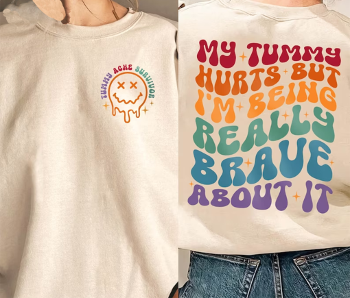 My Tummy Hurts But I’m Being Really Brave About It Shirt, Tummy Ache Survivor Shirt, My Tummy Hurts Sweatshirt, Funny Shirt, Introvert Shirt