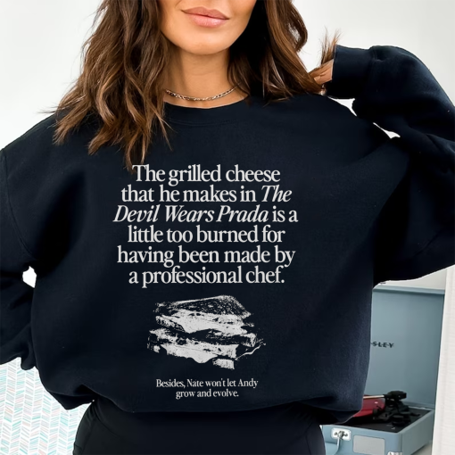 The Grilled Cheese From The Devil Wears Prada is Burned T-Shirt