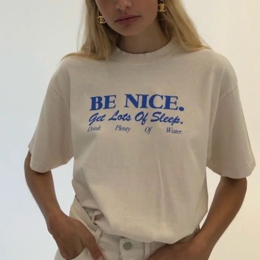 Be Nice. Get Lots Of Sleep. Drink Plenty Of Water T-Shirt | Women’s Essential Tee, Aesthetic Inspired Quotes Typo Shirt, Gift for Her