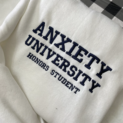 Anxiety University Embroidered Sweatshirt- Y2K Style Embroidered Crewneck| unisex Sweatshirt- funny clothing- gifts for her – mental health