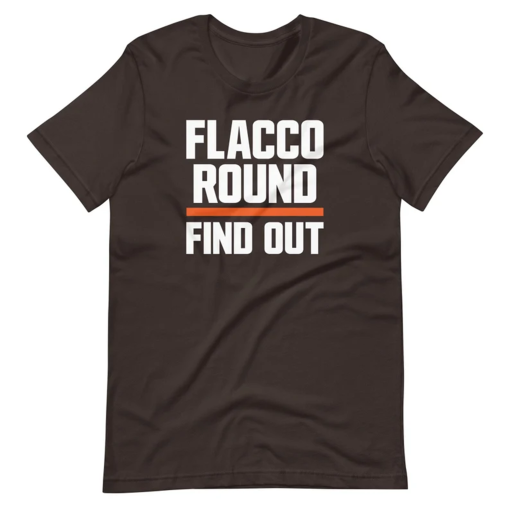 Flacco round Find out – Funny Cleveland Browns Joe Flacco – Unisex t-shirt