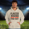 Flacco round Find out – Funny Cleveland Browns Joe Flacco – Unisex t-shirt