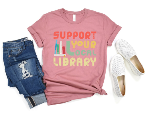 Support Your Local Library Shirt – Library Lover Tee – Book Nerd Clothes – Book Lover Apparel – Bookworm Outfit – Gift for Student