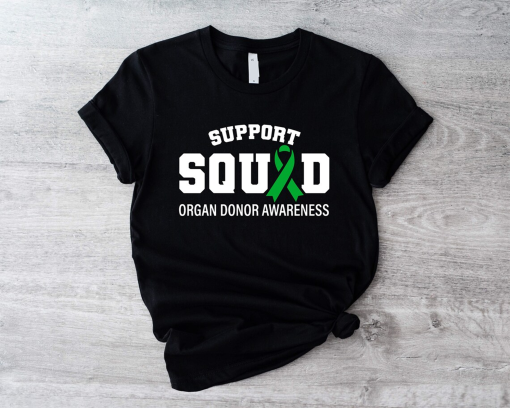 Support Squad Organ Donor Awareness Shirt, Donation Awareness T Shirt, Donate Save Lives Tee, Transplant Awareness Gift, Green Ribbon Shirt