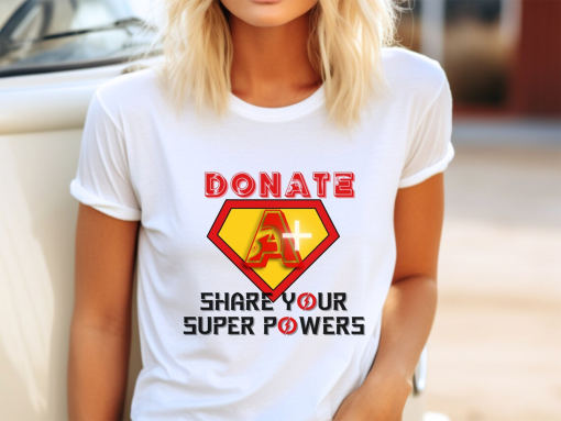 Blood Donations Shirt – Blood Donors Tee, Super Powers Blood donators, Positive Act Shirt, LifeLine Shirt, Gift Of Life, Life-Saving Drop