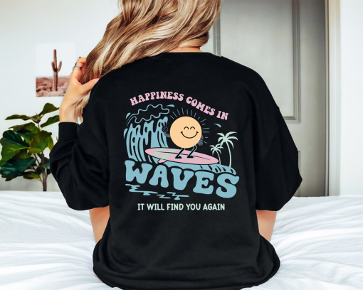 Happiness Comes In Waves Back Hoodie, Trendy Sweatshirts for Women, Vsco hoodie, Aesthetic Sweatshirt, Summer Vibes Hoodie, Sweatshirt