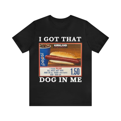 I Got That Hot Dog In Me / Keep 150 Dank Meme Quote Shirt Out of Pocket Humor T-shirt Funny Saying Edgy Joke Y2k Trendy Gift for Her