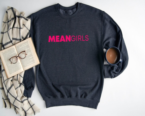 Mean Girls Sweatshirt, Karen Meme Hoodie, Wednesday Sweatshirt, Funny Saying Sweatshirt, Regina George Tina Fey Sweatshirt, Movie Sweatshirt