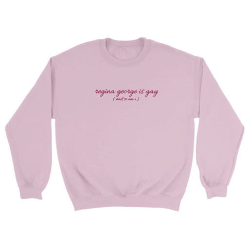 Regina George is Gay – Not My Fault Renee Rapp Sweatshirt