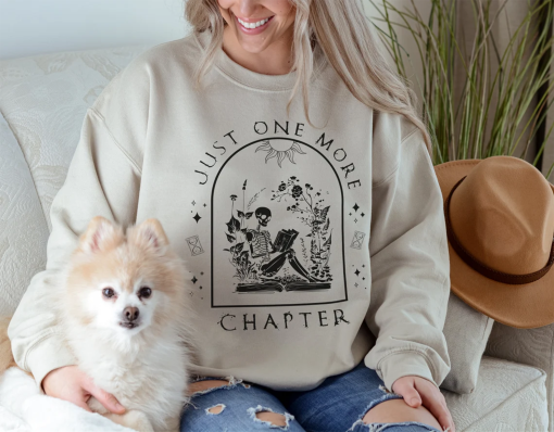 One More Chapter Sweatshirt, Book Lover Sweatshirt, Book Lover Sweatshirt Gift, Read Sweatshirt, Reading Sweatshirt, Reading Skeleton Shirt