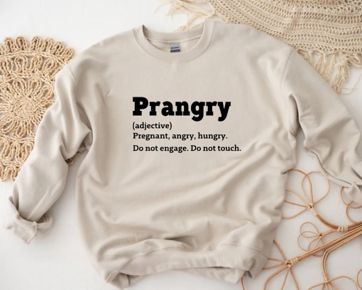 Prangry Sweater,Pregnant Angry Hungry Sweatshirt, Pregnant Mom Gift, Mom To Be, Sarcastic Sayings, Baby Reveal, Mom Sweater,Mommy Sweatshirt