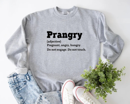 Prangry Sweater,Pregnant Angry Hungry Sweatshirt, Pregnant Mom Gift, Mom To Be, Sarcastic Sayings, Baby Reveal, Mom Sweater,Mommy Sweatshirt