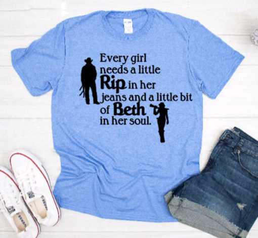 Every Girl Needs A Little Rip In Her Jeans Shirt, A Little Beth In Her Soul Tee Tops Sweater