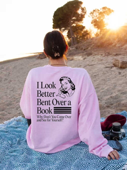 I Look Better Bent Over A Book Hoodie, Funny Book Lover Shirt, Retro Bookish Sweatshirt, Smut Reader Sweater, Gift For Bookworm