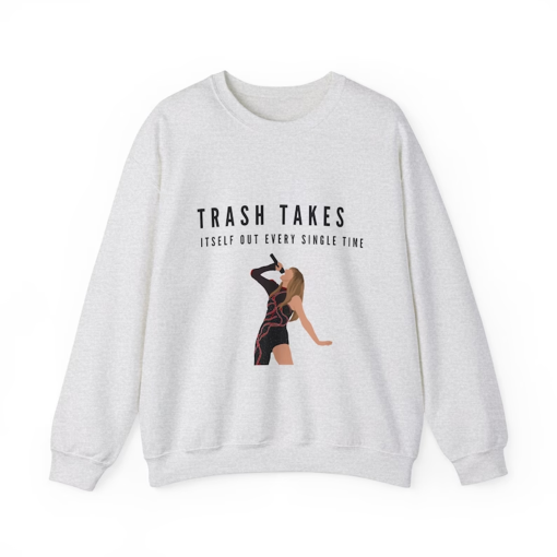 Trash Takes Itself Out Every Single Time, sweatshirt, swiftie merch