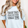 Trash Takes Itself Out Every Single Time, sweatshirt, swiftie merch