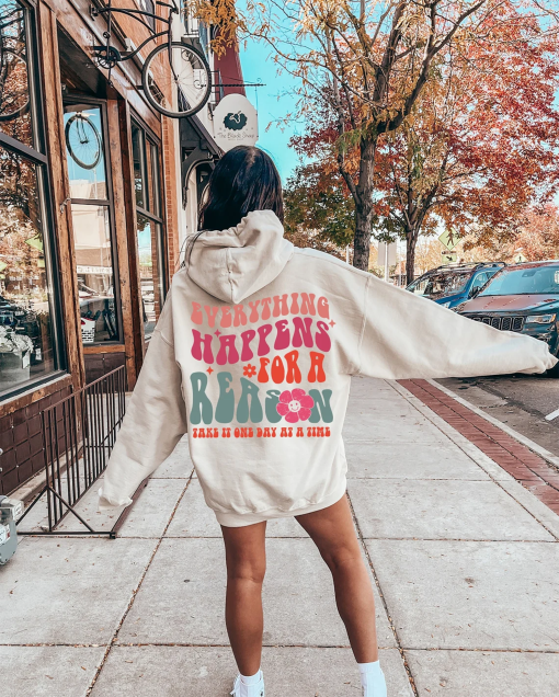 Everything Happens For A Reason Hoodie, Trendy Teens Shirts, Preppy Women Sweatshirt, Hoodie Words On Back, Positive Vibes Shirt, P6170