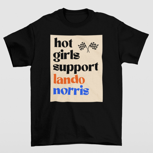 Hot Girls Support Lando Norris T-Shirt, Lando Norris Hoodie, Racing Team Sweatshirt, Driver Shirt, Fan Gift, NOR4 Top, Grand Prix Shirt,