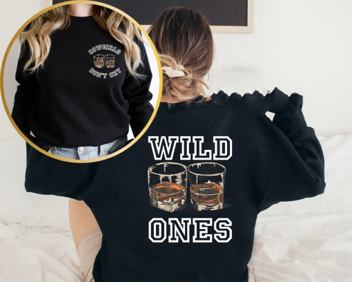 Vintage Wild Ones Shirt, Cowgirls T-Shirt, Two Sided Whiskey Sweatshirt, Country Music Hoody, Wild Ones Whiskey Hoodies, Western Sweatshirt