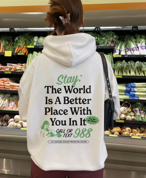 Stay The World Is A Better Place With You In It Mental Health Sweatshirt 988 Retro Suicide Awareness Mental Health Hoodie Depression Shirt