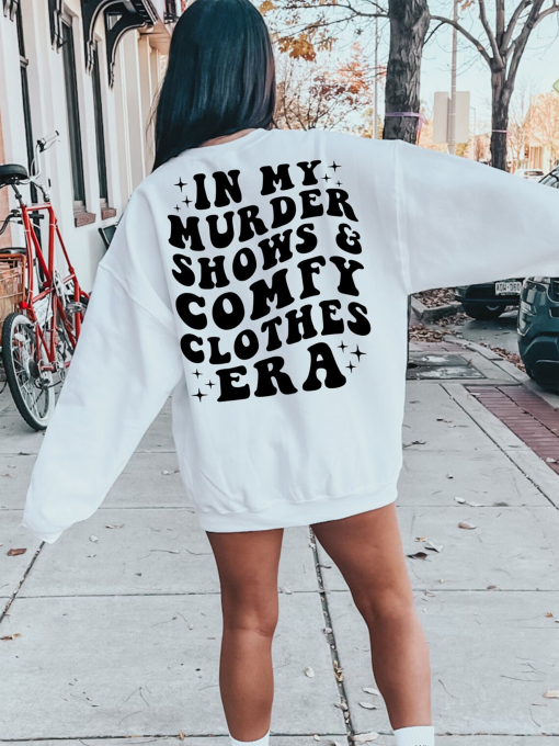 In My Murder Shows & Comfy Clothes Era, Funny True Crime Shirt, True Crime Fan Gift Idea, Murder Mystery Sweatshirt, True Crime Shirt