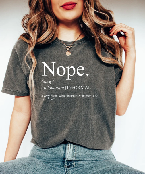 Comfort Colors® Nope Shirt Gift For Family Reunion, Sarcastic No Shirt, Introvert Friend Gift T-Shirt, Annoyed Clothing, Nope Definition Tee