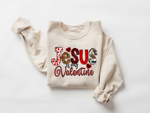 Jesus Is My Valentine Sweatshirt, Jesus Valentine’s Day Sweater, Christian Valentine Hoodie, Religious Valentine Gift, Jesus Lover Vday Gift