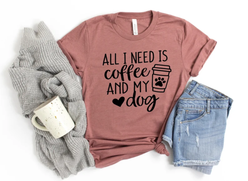 All I Need Is Coffee And My Dog – Dog Mom Shirt, Dog Lover Shirt, Dog Mom Gift, Fur Mama Shirt, Gift For Dog Lover, Dog Mama Shirt, Ivy4