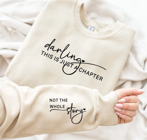 Darling This Is Just A Chapter Not The Whole Story Sweatshirt, Just A Chapter Sleeve Design Sweater, Motivational and Inspirational Sweater