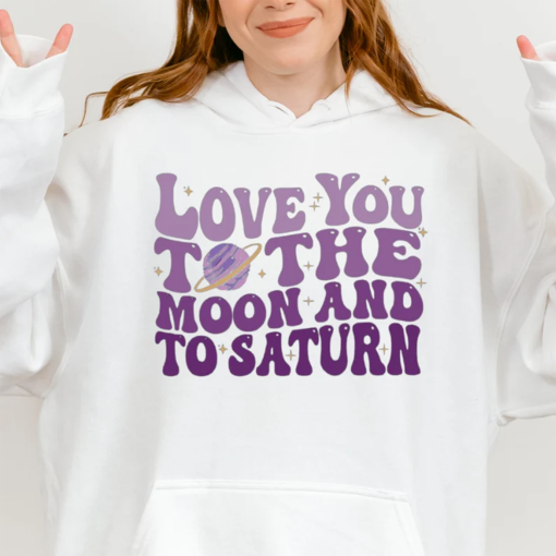 Love You To The Moon And To Saturn Sweatshirt, Moon Sweatshirt, Trendy Hoodie, Saturn Crewneck Sweatshirt, Country Music Sweatshirt