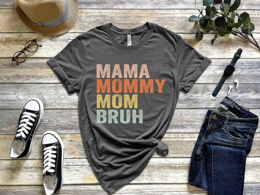 Mom Life Shirt, Motherhood T-Shirt, Mothers Day Gift, Mom Shirt, Sarcastic Mom Shirt, Funny Bruh Shirt, Mother’s Day Shirt, Mama Gift, Mommy