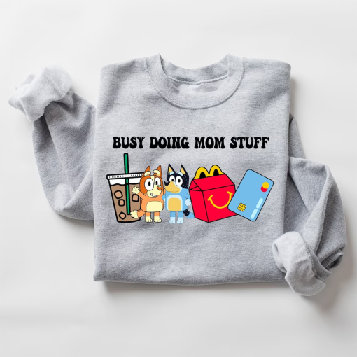 Busy Doing Mom Stuff Sweatshirt, Funny Mom Sweater, Blu Christmas Shirt, Mama Sweatshirt, Funny Dog Sweatshirt, Mom Crewneck